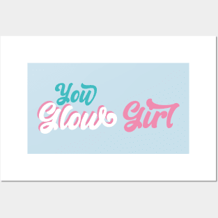 YOU GLOW GIRL Posters and Art